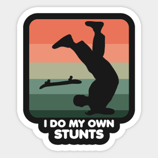 I Do My Own Stunts Funny Skateboard Skate Gift print Sticker